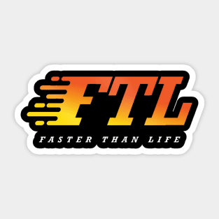 Faster Than Life Sticker